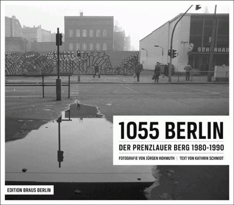 1055, Berlin, Prenzlauer berg, Jrgen Hohmuth, Aufbau-Haus, Modulor, Moritzplatz, DDR, Edition Braus, Fotografie, Ausstellung