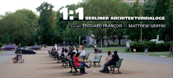 Matthew Griffin, Edouard Francois, Berliner Architekturdialoge, Institut Francais, BDA Galerie, Berlin