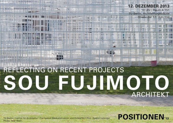 Sou Fujimoto, Positionen, TU Berlin, Regine Leibinger, Japan-Hype, Learning from Tokyo, Learning from Japan, Architektur, Vortrag