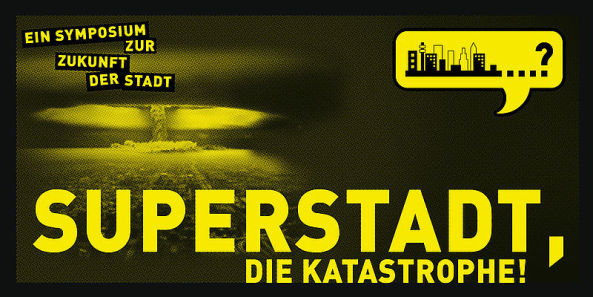 Superstadt, Symposium, Linz, Katastrophe, Matthias Böttger, hearing, catastrophy, BauNetz, uncube