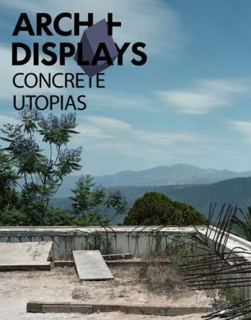 ARCH+ features, ARCH+ displays, Concrete Utopias, Anne Kockelkorn, Beton, Berlin, Diskurs, Vortrag, Ausstellung, Ricardo Bofill
