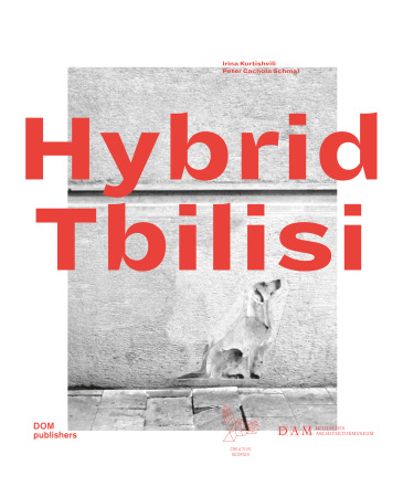 Zur Ausstellung erscheint das Buch Hybrid Tbilisi.