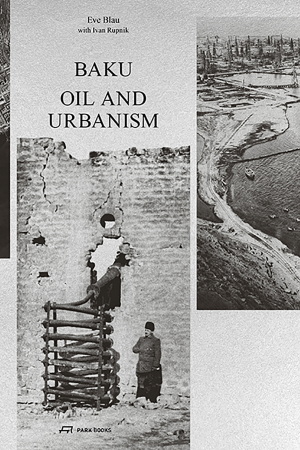 Baku. Oil and Urbanism