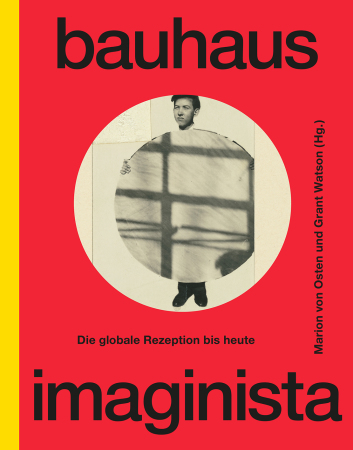 Cover des Katalogs zur Ausstellung bauhaus imaginista, auf Deutsch erschienen bei Scheidegger und Spiess