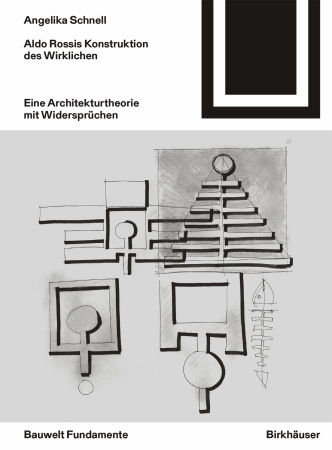 Cover des Buchs Aldo Rossis Konstruktion des Wirklichen von Angelika Schnell