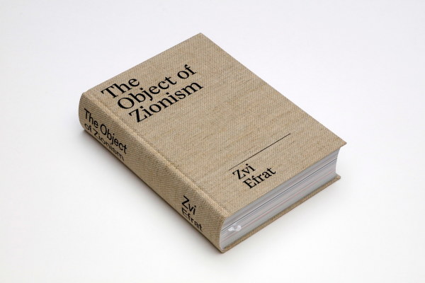 Zvi Efrat, The Object of Zionism. The Architecture of Israel, Spector Books, Leipzig