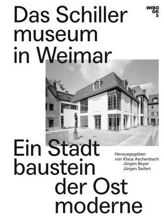 Das Schillermuseum in Weimar als Stadtbaustein