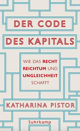 Handelt nicht von Architektur, lsst sich aber gut weiterdenken: Der Code des Kapitals von Katharina Pistor, erschienen im Suhrkamp Verlag.