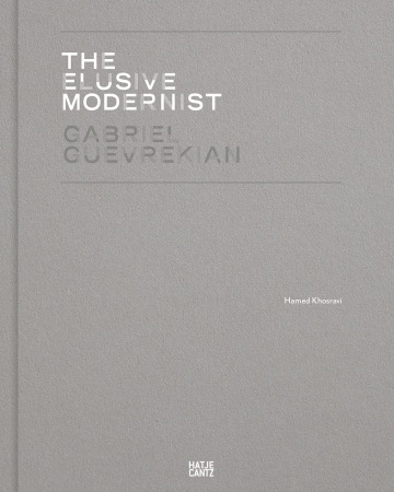 The Elusive Modernist: Gabriel Guevrekian. Von Hamed Khosravi, Hatje Cantz, 2020