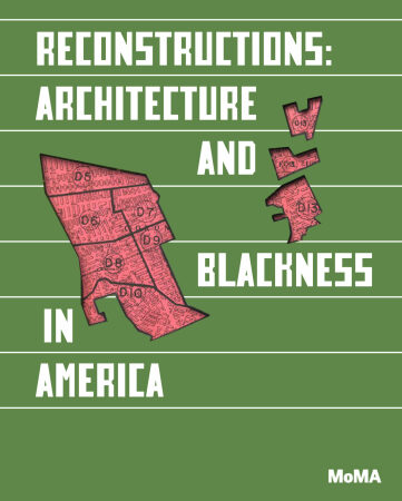 Cover des Katalogs zu Reconstructions: Architecture and Blackness in America im Museum of Modern Art, New York