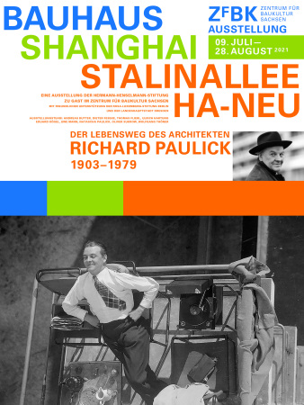 Plakat der Ausstellung Bauhaus Shanghai Stalinallee Ha-Neu. Der Lebensweg des Architekten Richard Paulick 19031979 im Zentrum fr Baukultur Dresden