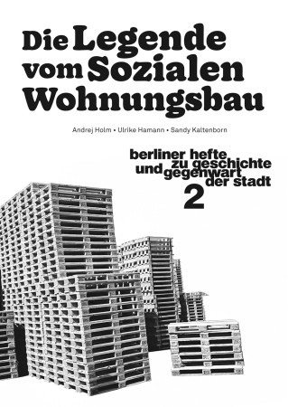 Berliner Hefte Nummer 2: Die Legende vom Sozialen Wohnungsbau