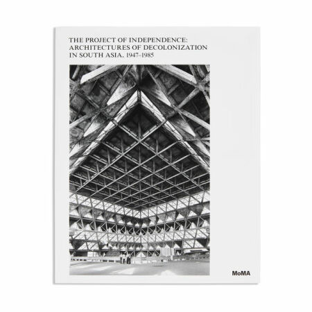 The Project of Independence: Architectures of Decolonization in South Asia, 1947�1985, herausgegeben vom Museum of Modern Art, New York, 2022.