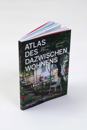 Atlas des Dazwischenwohnens. Wohnbedürfnisse jenseits der Türschwelle