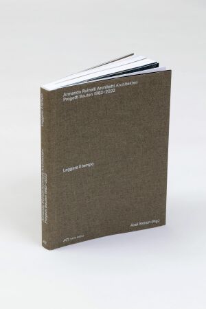 Armando Ruinelli Architekten. Bauten 19822002. Leggere il tempo