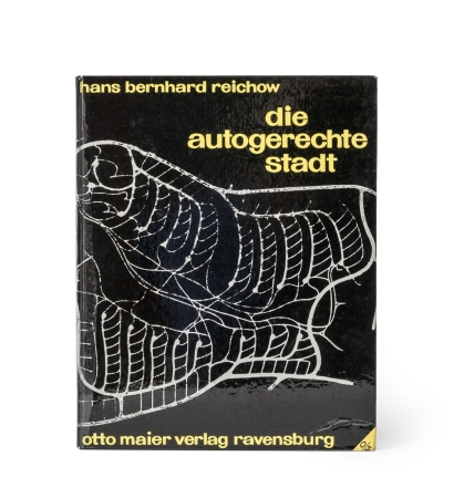 Die autogerechte Stadt. Ein Weg aus dem Verkehrschaos, 1959, Autor: Hans Bernhard Reichow, Hrsg.: Bundesministerium fr Wohnungsbau, Verlag: Otto Maier, Ravensburg