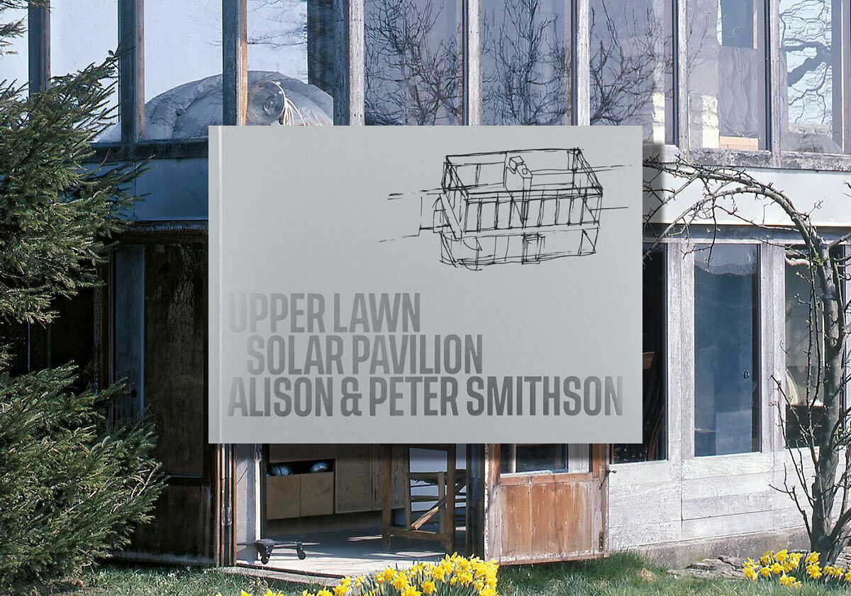 Buchtipp: Upper Lawn, Solar Pavilion - Das Architekturlabor der Smithsons