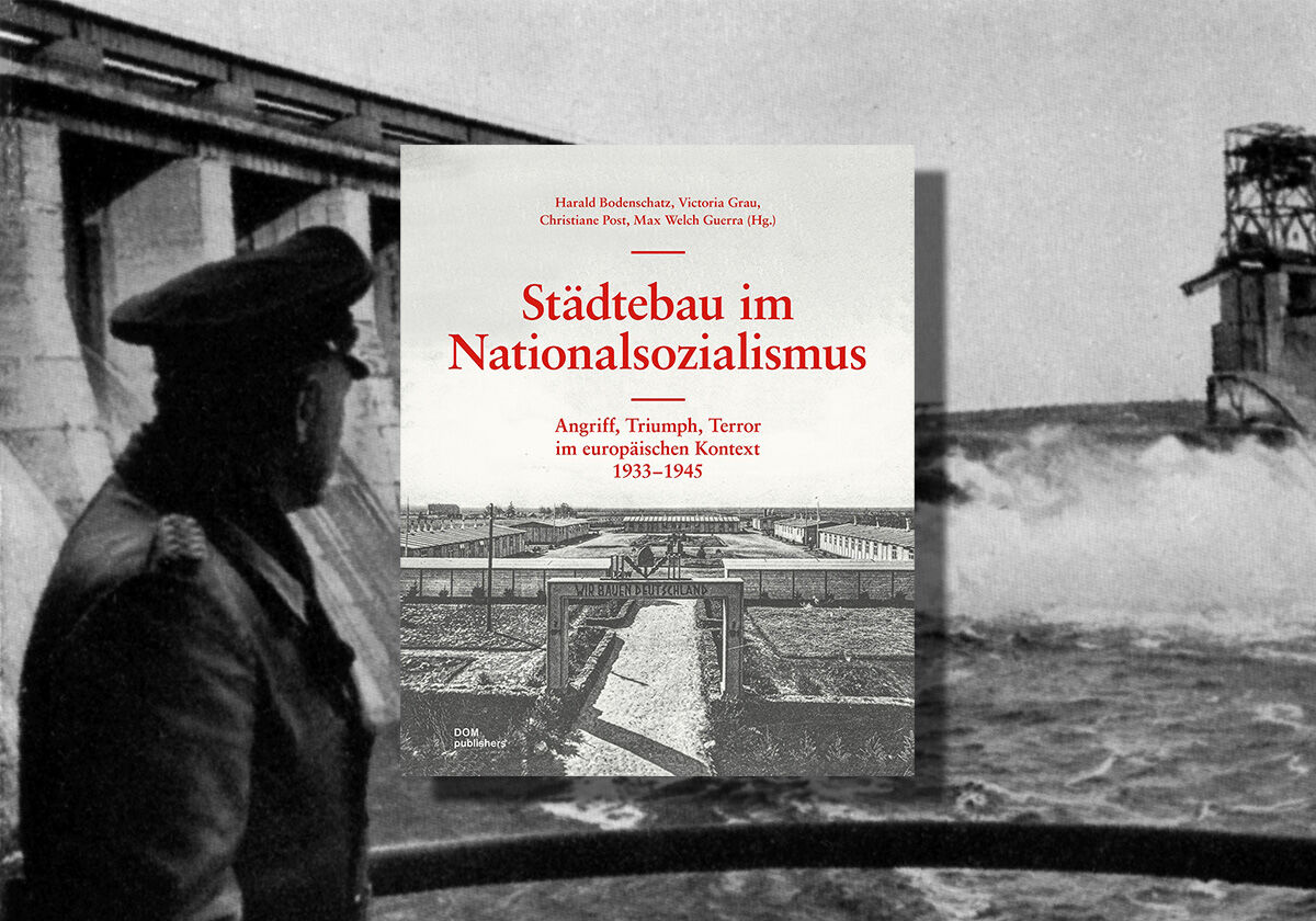 Buchtipp: Städtebau im Nationalsozialismus - Angriff, Triumph, Terror im europäischen Kontext 1933-1945