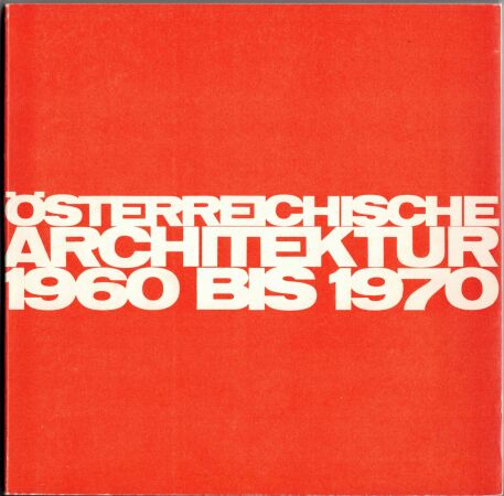 sterreichische Architektur 19601970 (Katalog zur gleichnamigen Ausstellung in La-Chaux-de-Fonds, 1969)