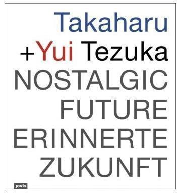 Takaharu und Yui Tezuka, Erinnerte Zukunft, Tezuka Architects