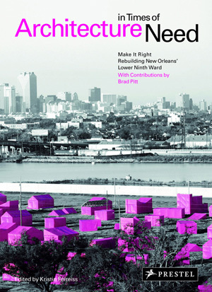 Architecture in Times of Need, Make it right, Pink Project, Brad Pitt, Graft, Aedes, Aedes Network Campus