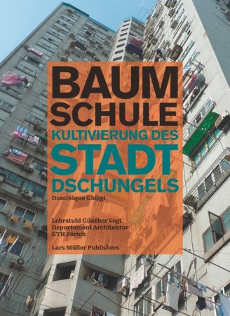 Baumschule. Kultivierung des Stadtdschungels, Gnther Vogt, Landschaftsarchitektur, Bcher im BauNetz