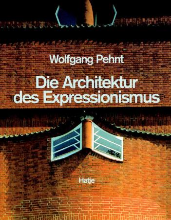 Wolfgang Pehnt: Die Architektur des Expressionismus